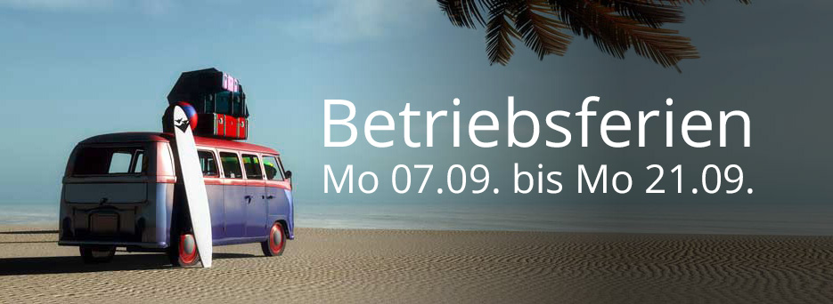 Betriebsferien 07.09. bis 21.09.26